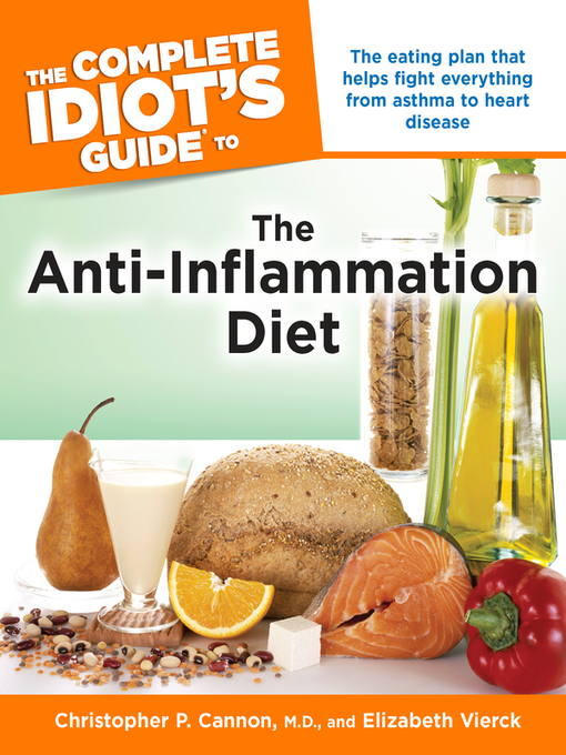 Title details for The Complete Idiot's Guide to the Anti-Inflammation Diet by Christopher P. Cannon, M.D. - Available